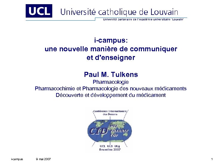 i-campus: une nouvelle manière de communiquer et d'enseigner Paul M. Tulkens Pharmacologie Pharmacochimie et