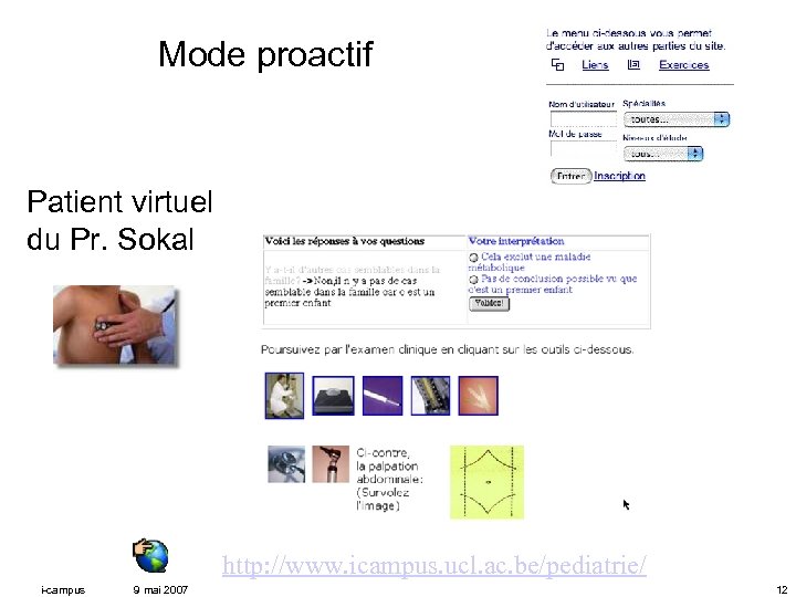  Mode proactif Patient virtuel du Pr. Sokal http: //www. icampus. ucl. ac. be/pediatrie/