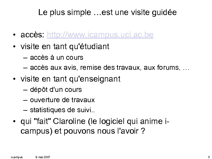 Le plus simple …est une visite guidée • accès: http: //www. icampus. ucl. ac.