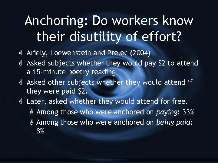Anchoring: Do workers know their disutility of effort? G Ariely, Loewenstein and Prelec (2004)