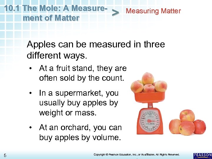 10. 1 The Mole: A Measurement of Matter > Measuring Matter Apples can be