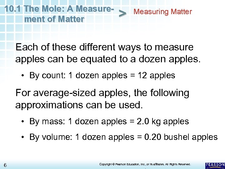 10. 1 The Mole: A Measurement of Matter > Measuring Matter Each of these