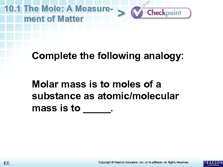 10. 1 The Mole: A Measurement of Matter > Complete the following analogy: Molar