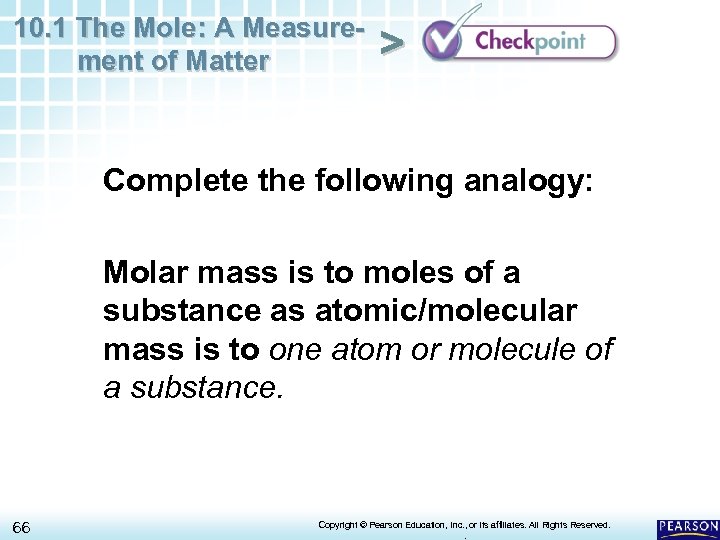 10. 1 The Mole: A Measurement of Matter > Complete the following analogy: Molar