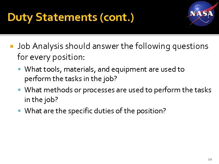 Duty Statements (cont. ) Job Analysis should answer the following questions for every position: