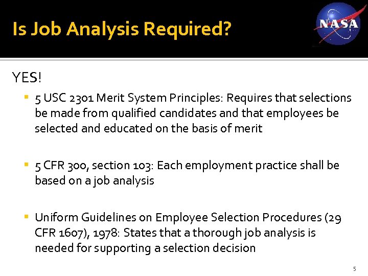 Is Job Analysis Required? YES! 5 USC 2301 Merit System Principles: Requires that selections