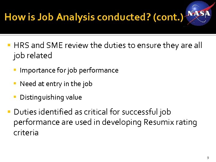How is Job Analysis conducted? (cont. ) HRS and SME review the duties to