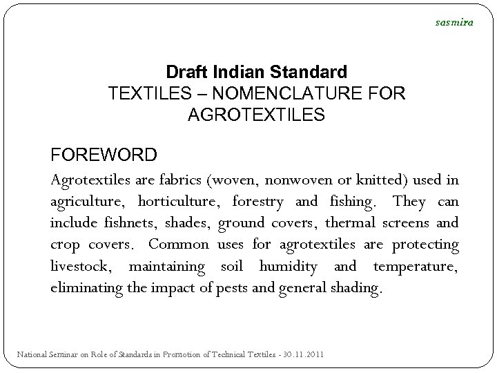 sasmira Draft Indian Standard TEXTILES – NOMENCLATURE FOR AGROTEXTILES FOREWORD Agrotextiles are fabrics (woven,