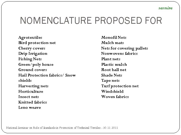 sasmira NOMENCLATURE PROPOSED FOR Agrotextiles Bird protection net Cherry covers Drip Irrigation Fishing Nets