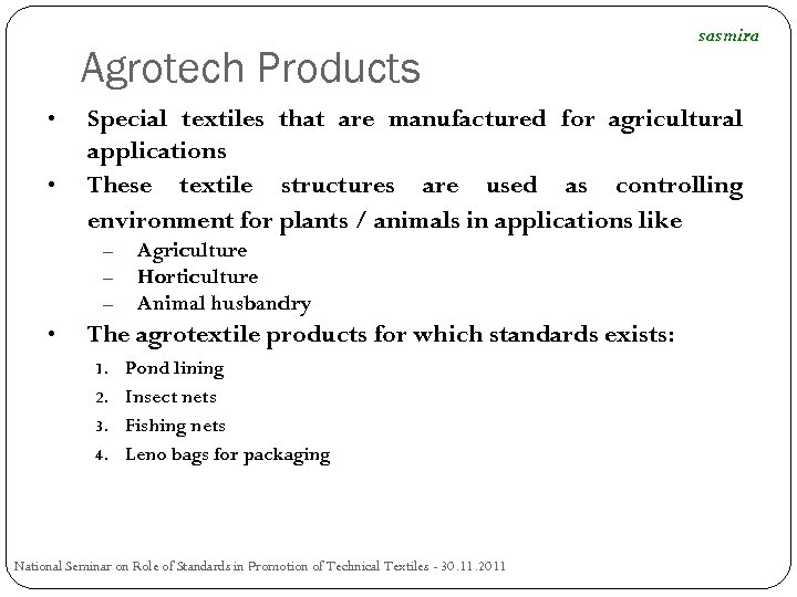 Agrotech Products • • Special textiles that are manufactured for agricultural applications These textile