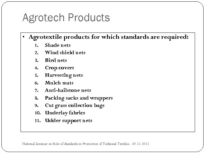 Agrotech Products • Agrotextile products for which standards are required: 1. Shade nets 2.