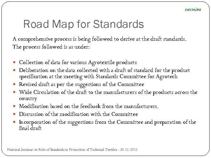 sasmira Road Map for Standards A comprehensive process is being followed to derive at