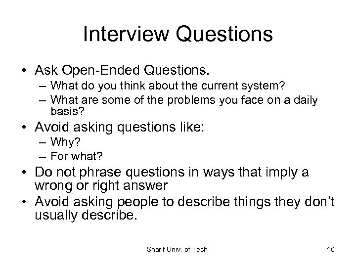 Interview Questions • Ask Open-Ended Questions. – What do you think about the current