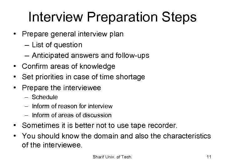 Interview Preparation Steps • Prepare general interview plan – List of question – Anticipated