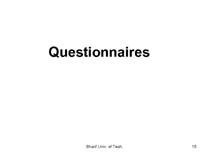 Questionnaires Sharif Univ. of Tech. 15 