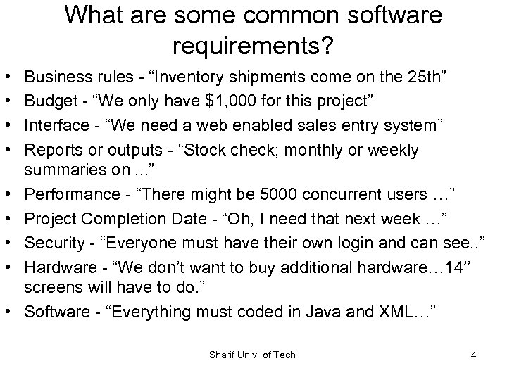 What are some common software requirements? • • • Business rules - “Inventory shipments