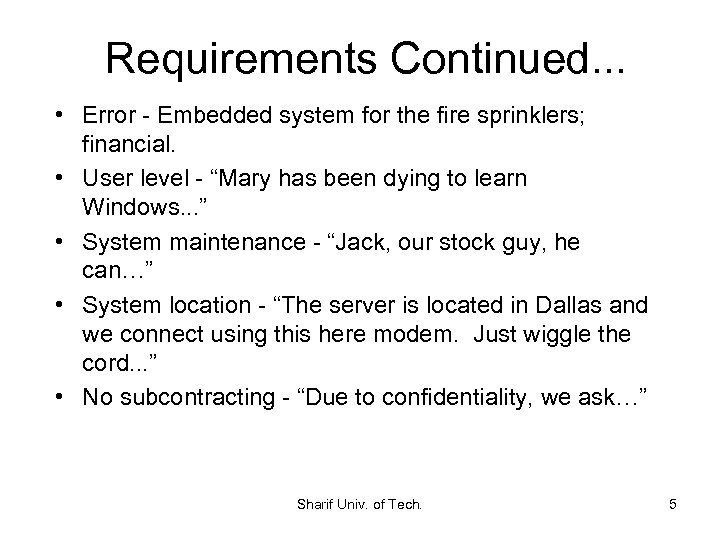 Requirements Continued. . . • Error - Embedded system for the fire sprinklers; financial.