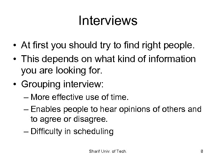 Interviews • At first you should try to find right people. • This depends