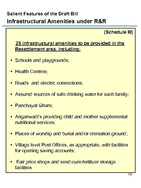 Salient Features of the Draft Bill Infrastructural Amenities under R&R (Schedule III) 25 infrastructural