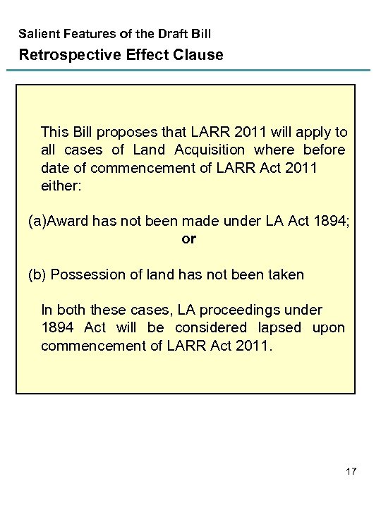 Salient Features of the Draft Bill Retrospective Effect Clause This Bill proposes that LARR