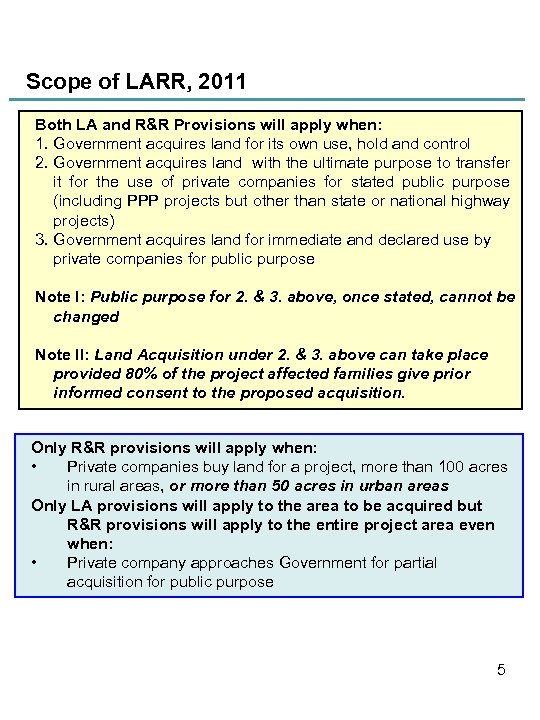 Scope of LARR, 2011 Both LA and R&R Provisions will apply when: 1. Government