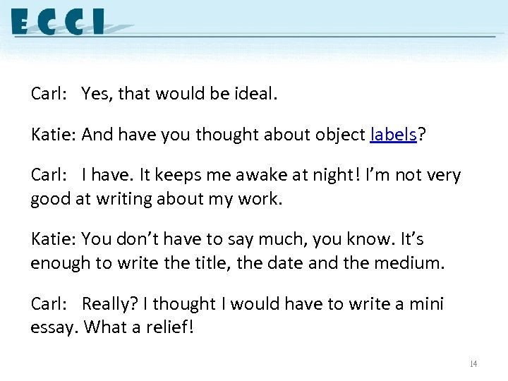Carl: Yes, that would be ideal. Katie: And have you thought about object labels?