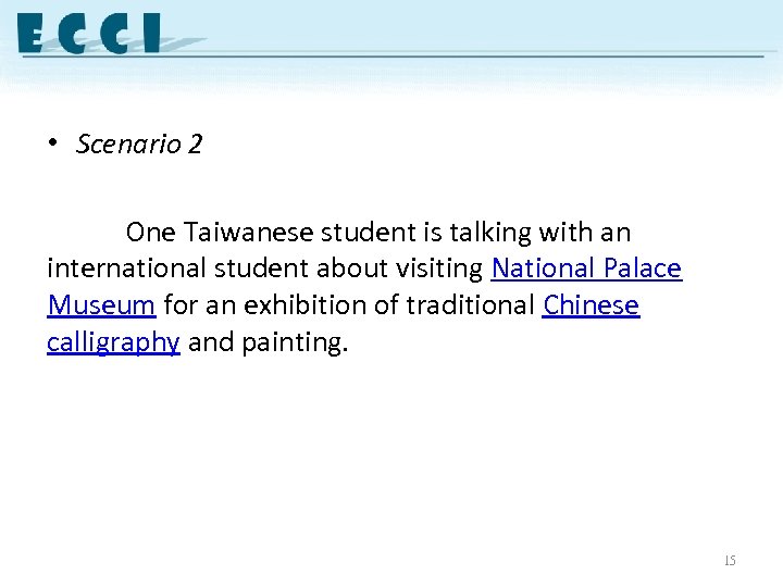  • Scenario 2 One Taiwanese student is talking with an international student about