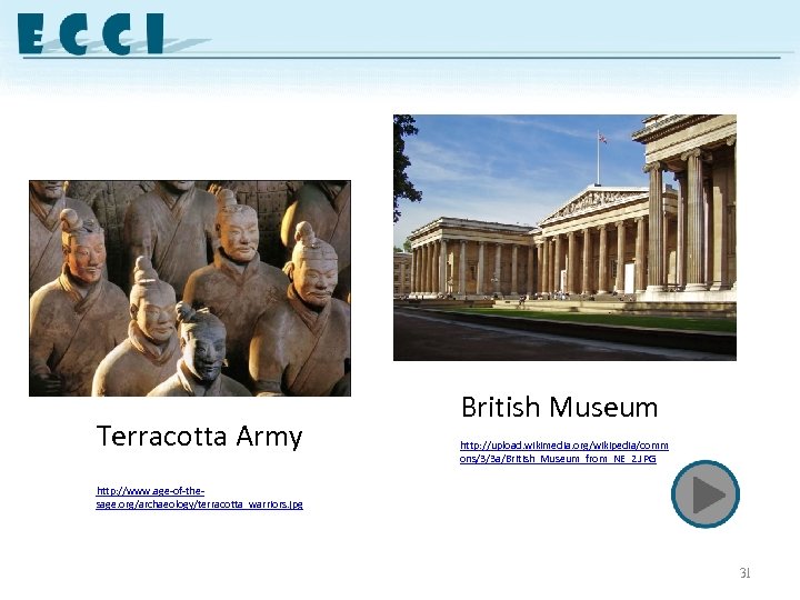 Terracotta Army British Museum http: //upload. wikimedia. org/wikipedia/comm ons/3/3 a/British_Museum_from_NE_2. JPG http: //www. age-of-thesage.