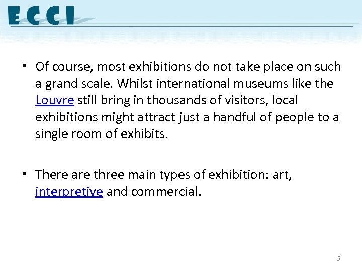  • Of course, most exhibitions do not take place on such a grand