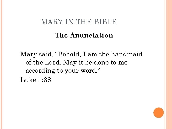 MARY IN THE BIBLE The Anunciation Mary said, 
