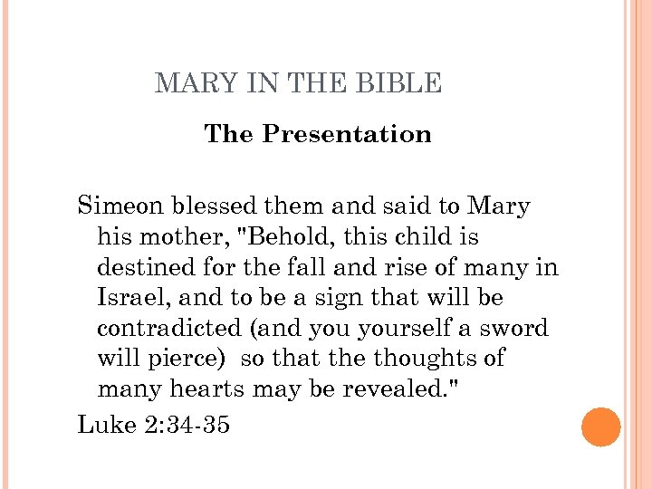 MARY IN THE BIBLE The Presentation Simeon blessed them and said to Mary his