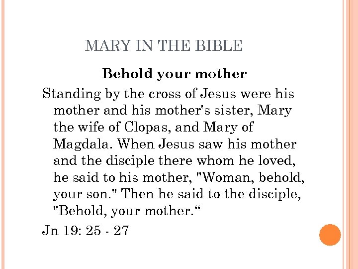 MARY IN THE BIBLE Behold your mother Standing by the cross of Jesus were