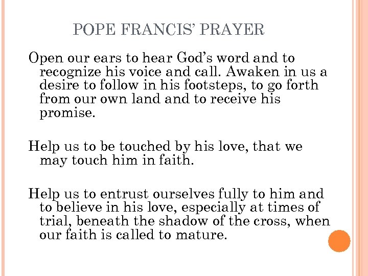 POPE FRANCIS’ PRAYER Open our ears to hear God’s word and to recognize his