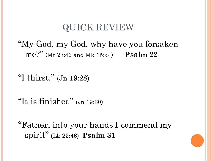 QUICK REVIEW “My God, my God, why have you forsaken me? ” (Mt 27: