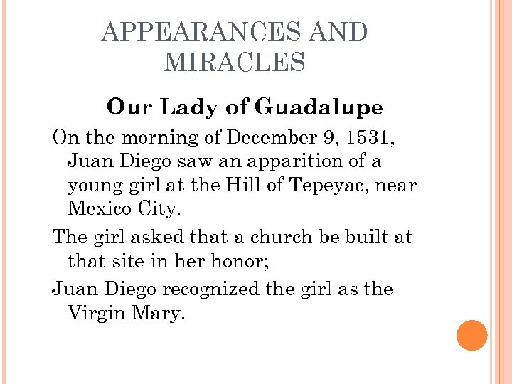 APPEARANCES AND MIRACLES Our Lady of Guadalupe On the morning of December 9, 1531,