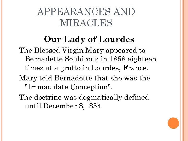 APPEARANCES AND MIRACLES Our Lady of Lourdes The Blessed Virgin Mary appeared to Bernadette