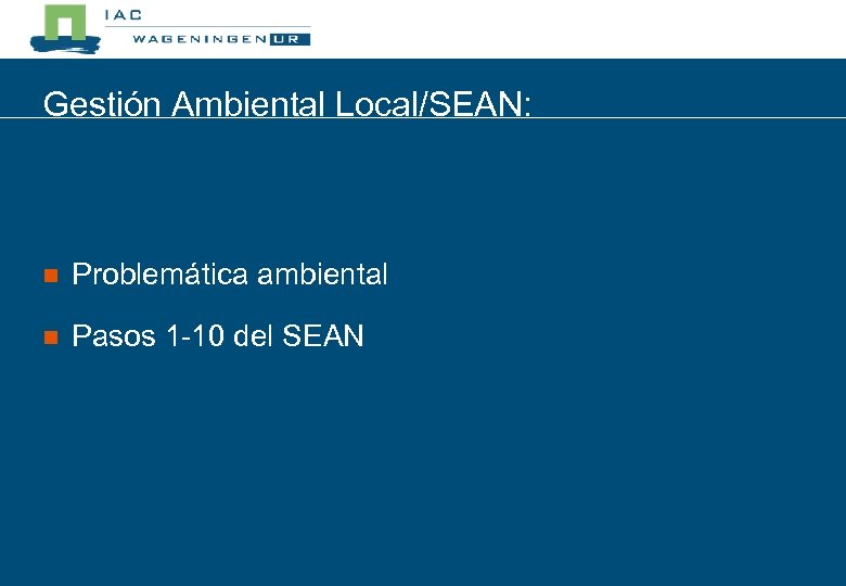 Gestión Ambiental Local/SEAN: n Problemática ambiental n Pasos 1 -10 del SEAN 