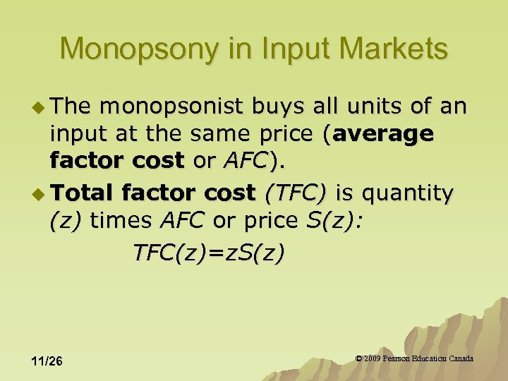 Monopsony in Input Markets u The monopsonist buys all units of an input at