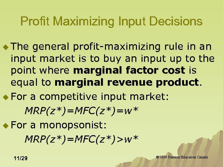 Profit Maximizing Input Decisions u The general profit-maximizing rule in an input market is