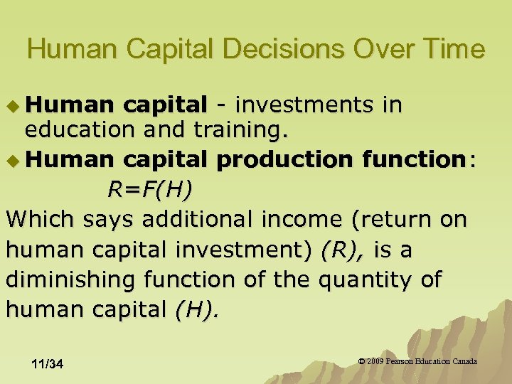 Human Capital Decisions Over Time u Human capital - investments in education and training.