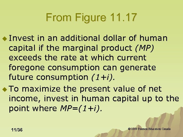 From Figure 11. 17 u Invest in an additional dollar of human capital if