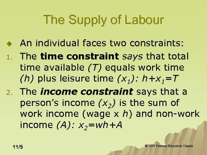 The Supply of Labour u 1. 2. An individual faces two constraints: The time