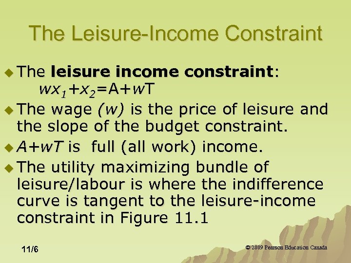 The Leisure-Income Constraint u The leisure income constraint: wx 1+x 2=A+w. T u The