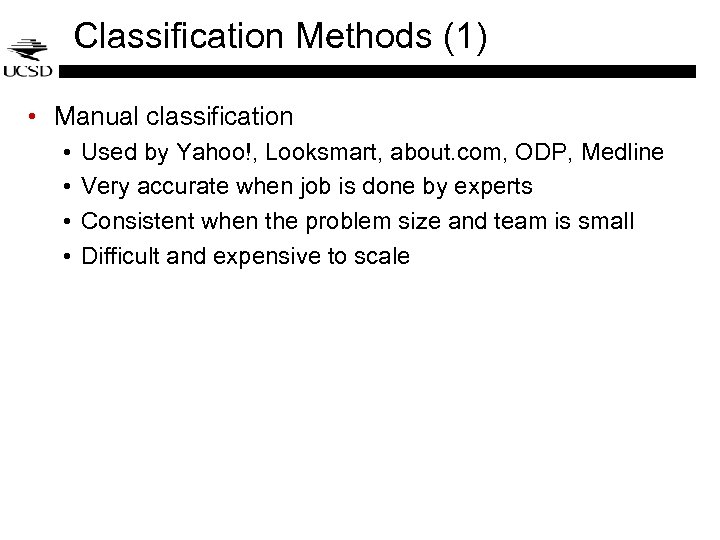 Classification Methods (1) • Manual classification • • Used by Yahoo!, Looksmart, about. com,