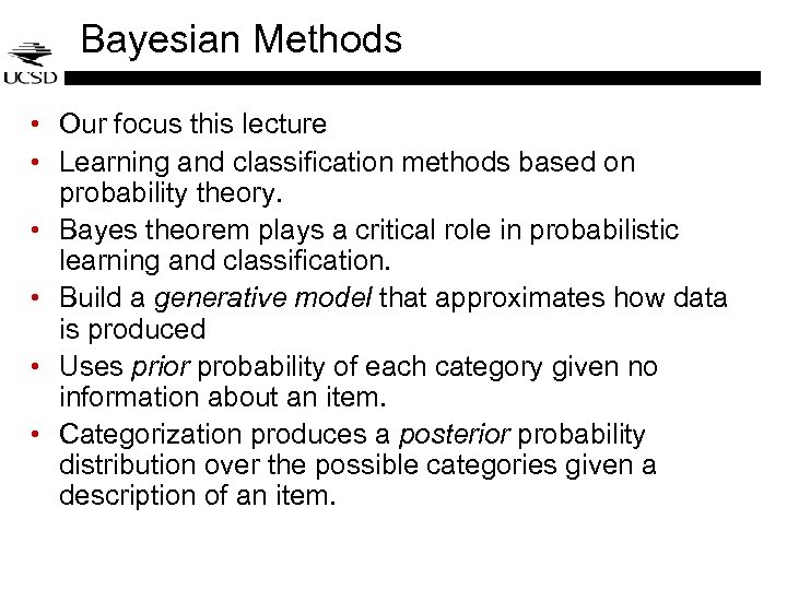 Bayesian Methods • Our focus this lecture • Learning and classification methods based on