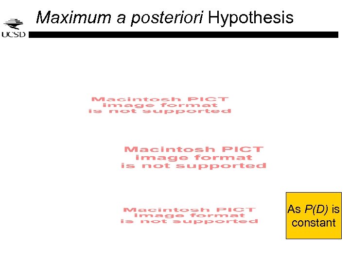 Maximum a posteriori Hypothesis As P(D) is constant 