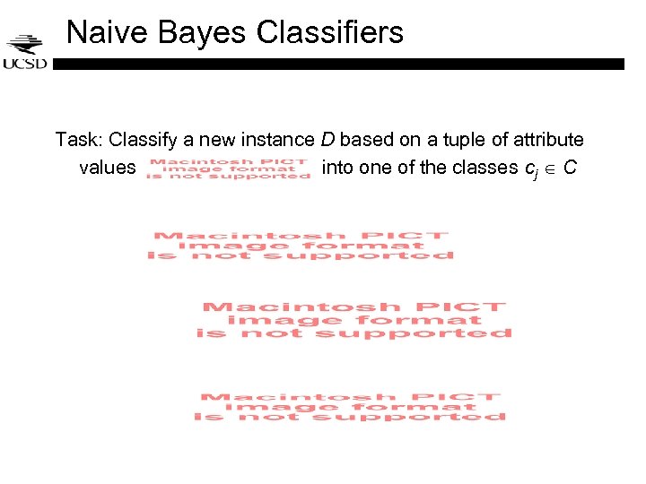 Naive Bayes Classifiers Task: Classify a new instance D based on a tuple of