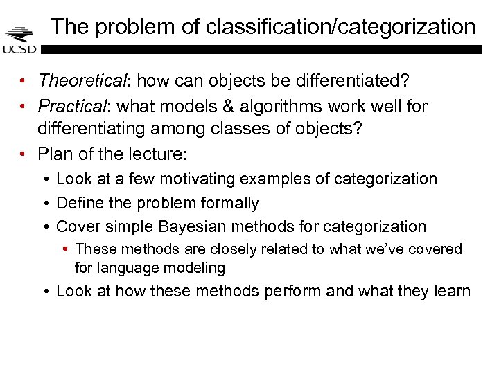 The problem of classification/categorization • Theoretical: how can objects be differentiated? • Practical: what