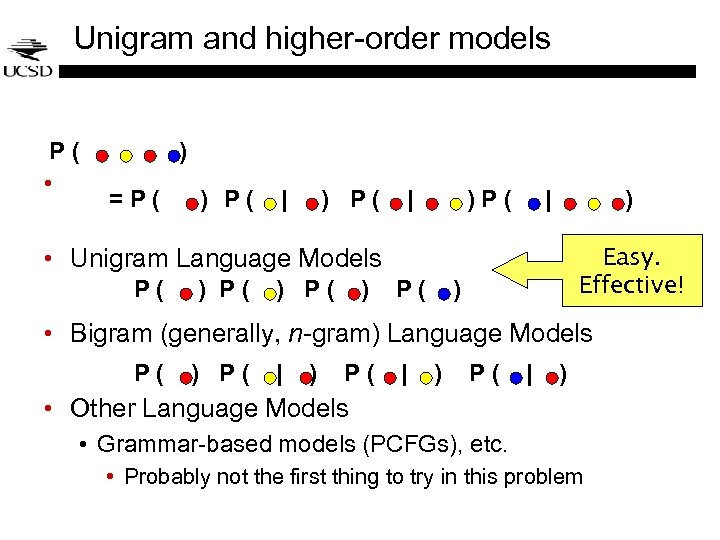 Unigram and higher-order models P( • ) =P( ) P( | )P( | )