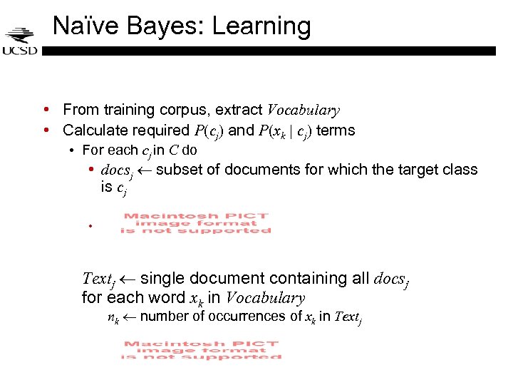 Naïve Bayes: Learning • From training corpus, extract Vocabulary • Calculate required P(cj) and